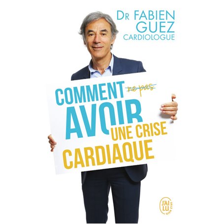 Comment (ne pas) avoir une crise cardiaque