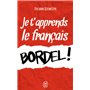 Je t'apprends le français, bordel !