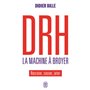 DRH, la machine à broyer