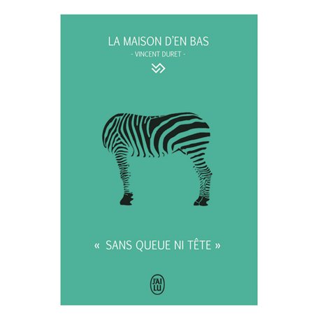 La Maison d'en Bas - "Sans queue ni tête"