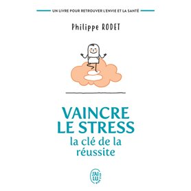 Vaincre le stress : la clé de la réussite