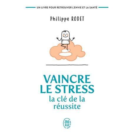 Vaincre le stress : la clé de la réussite