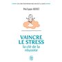 Vaincre le stress : la clé de la réussite