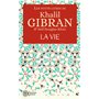 Les petits livres de Khalil Gibran - La vie