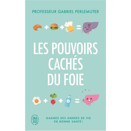 Les pouvoirs cachés du foie