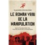 Le roman vrai de la manipulation