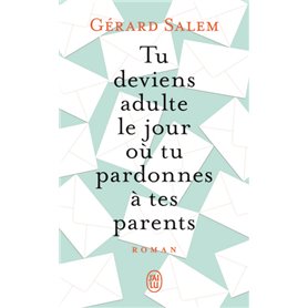 Tu deviens adulte le jour où tu pardonnes à tes parents