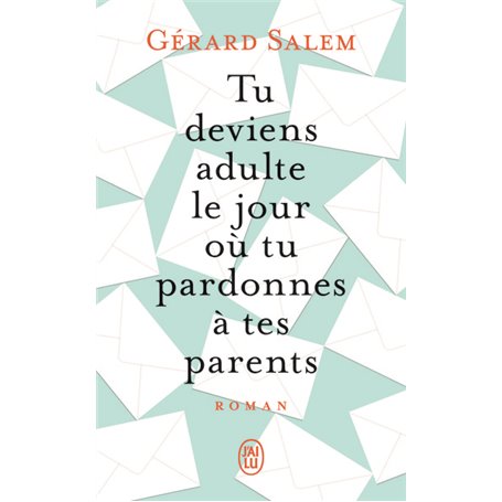 Tu deviens adulte le jour où tu pardonnes à tes parents