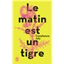 Le matin est un tigre