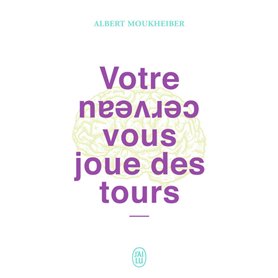 Votre cerveau vous joue des tours