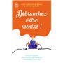 Débranchez votre mental !