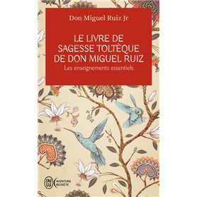 Le livre de sagesse toltèque de Don Miguel Ruiz