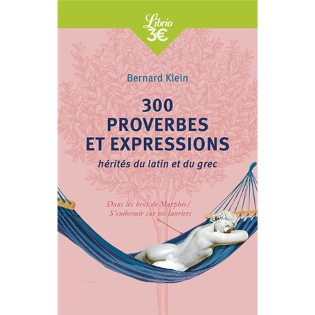 300 proverbes et expressions hérités du latin et du grec