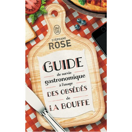 Guide de survie gastronomique à l'usage des obsédés de la bouffe