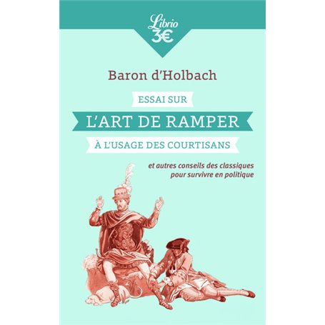 Essai sur l'art de ramper à l'usage des courtisans