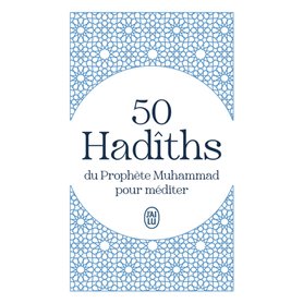 50 Hadîths du Prophète Muhammad pour méditer