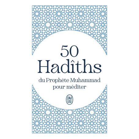 50 Hadîths du Prophète Muhammad pour méditer