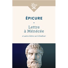 Lettre à Ménécée et autres lettres sur le bonheur