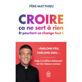 Croire ça ne sert à rien