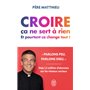 Croire ça ne sert à rien