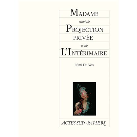 Madame suivi de Projection privée et de L'Intérimaire