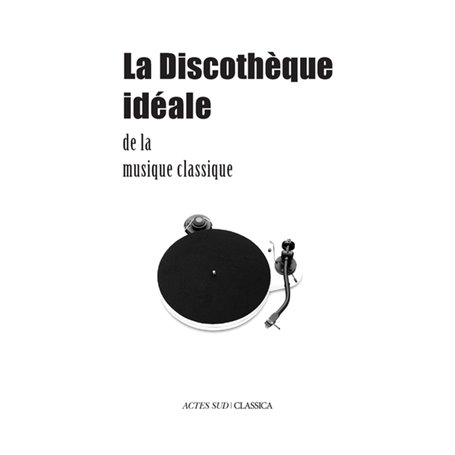 La Discothèque idéale de la musique classique