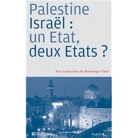 Palestine/Israël  : un Etat, deux Etats ?