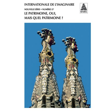 Internationale de l'imaginaire n° 27. Le patrimoine, oui, mais quel patrimoine ?