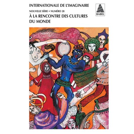 Internationale de l'imaginaire n° 28. A la rencontre des cultures du monde