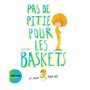 Pas de pitié pour les baskets