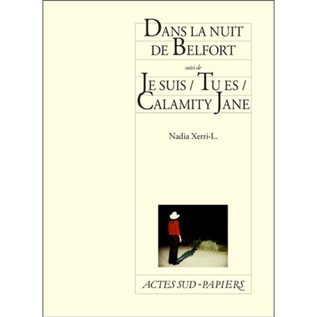 Dans la nuit de Belfort suivi de Je suis / Tu es / Calamity Jane