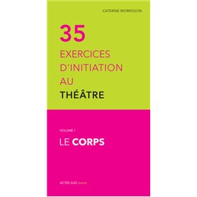 Trente cinq exercices d'initiation au théâtre - Le corps