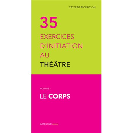 Trente cinq exercices d'initiation au théâtre - Le corps