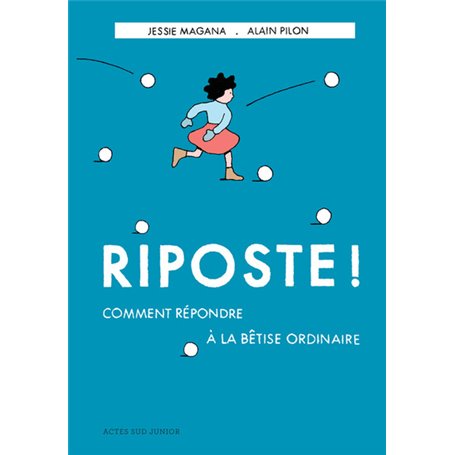 Riposte ! Comment répondre à la bêtise ordinaire