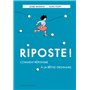 Riposte ! Comment répondre à la bêtise ordinaire