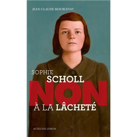 Sophie Scholl : "Non à la lâcheté"