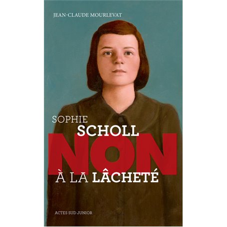 Sophie Scholl : "Non à la lâcheté"