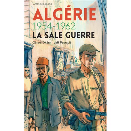 Algérie 1954-1962 - La sale guerre