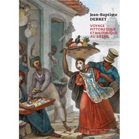 Voyage pittoresque et historique au Brésil de Jean-Baptiste Debret