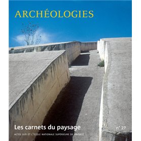 Les carnets du paysage n° 27 - Archéologies