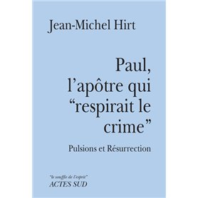 Paul, l'apôtre qui "respirait le crime"