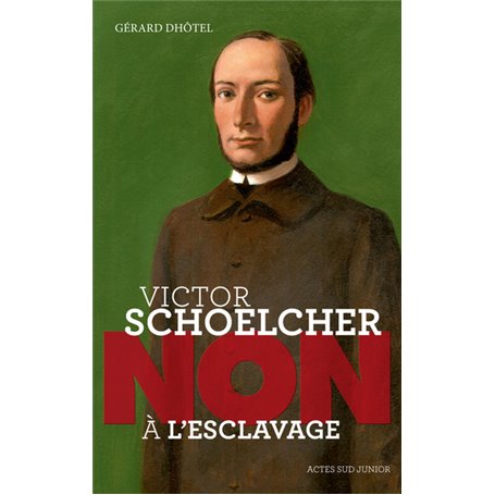 Victor Schoelcher : "Non à l'esclavage"