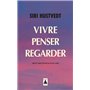 Vivre, penser, regarder