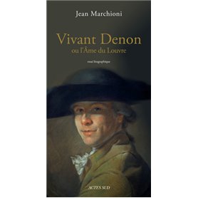 Vivant denon ou l'âme du louvre