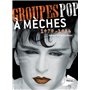 Groupes pop à mèches 1979-1984