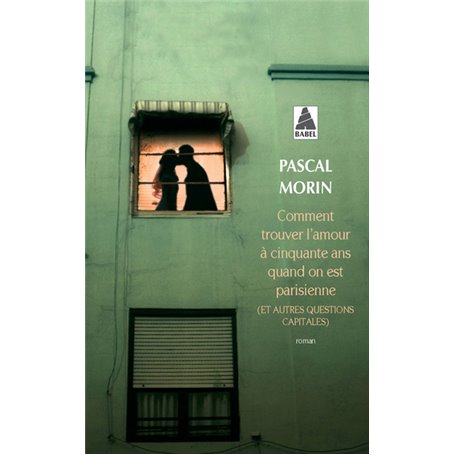 Comment trouver l'amour à cinquante ans quand on est parisienne (et autres questions capitales) -