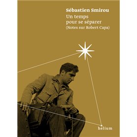 Un temps pour se séparer (notes sur Robert Capa)