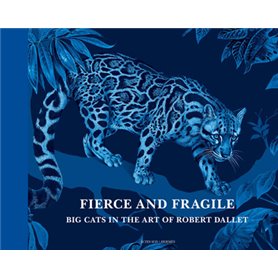 Fierce and Fragile, Big Cats in the Art of Robert Dallet