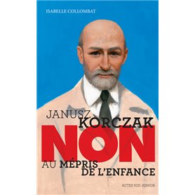 Janusz Korczak : "Non au mépris de l'enfance"