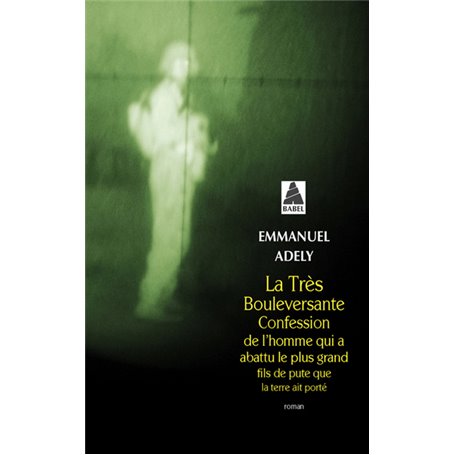 La Très Bouleversante Confession de l'homme qui a abattu le plus grand fils de pute que la terre ait